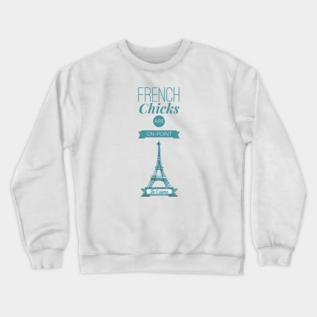 French Chicks Are On Point! Crewneck Sweatshirt by MessageOnApparel